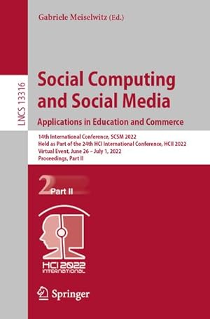 Bild des Verkufers fr Social Computing and Social Media: Applications in Education and Commerce : 14th International Conference, SCSM 2022, Held as Part of the 24th HCI International Conference, HCII 2022, Virtual Event, June 26  July 1, 2022, Proceedings, Part II zum Verkauf von AHA-BUCH GmbH