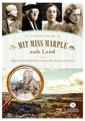 Mit Miss Marple aufs Land Einglische Krimischriftstellerinnen zwischen Tearoom und Tatort