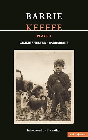 Seller image for Keeffe Plays: 1: One Gimme Shelter (Gem, Gotcha, Getaway), Barbarians (Killing Time, Abide with Me, in the City) for sale by moluna