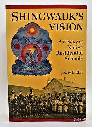 Shingwauk's Vision: A History of Native Residential Schools