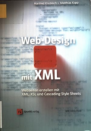 Imagen del vendedor de Web-Design mit XML : Webseiten erstellen mit XML, XSL und Cascading Style Sheets. a la venta por books4less (Versandantiquariat Petra Gros GmbH & Co. KG)