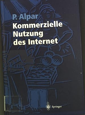 Bild des Verkufers fr Kommerzielle Nutzung des Internet : Untersttzung von Marketing, Produktion, Logistik und Querschnittsfunktionen durch Internet und kommerzielle Online-Dienste. zum Verkauf von books4less (Versandantiquariat Petra Gros GmbH & Co. KG)