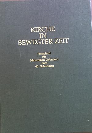 Bild des Verkufers fr Kirche in bewegter Zeit : Beitrge zur Geschichte der Kirche in der Zeit der Reformation und des 20. Jahrhunderts ; Festschrift fr Maximilian Liebmann zum 60. Geburtstag. zum Verkauf von books4less (Versandantiquariat Petra Gros GmbH & Co. KG)