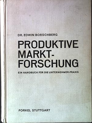 Image du vendeur pour Produktive Marktforschung : Ein Handbuch fr die Unternehmer-Praxis. mis en vente par books4less (Versandantiquariat Petra Gros GmbH & Co. KG)