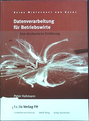 Imagen del vendedor de Datenverarbeitung fr Betriebswirte : Eine strukturierte Einfhrung. a la venta por books4less (Versandantiquariat Petra Gros GmbH & Co. KG)