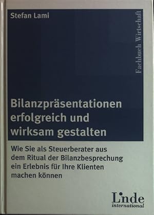 Seller image for Bilanzprsentationen erfolgreich und wirksam gestalten : wie Sie als Steuerberater aus dem Ritual der Bilanzbesprechung ein Erlebnis fr Ihre Klienten machen knnen. Linde international; Fachbuch Wirtschaft for sale by books4less (Versandantiquariat Petra Gros GmbH & Co. KG)