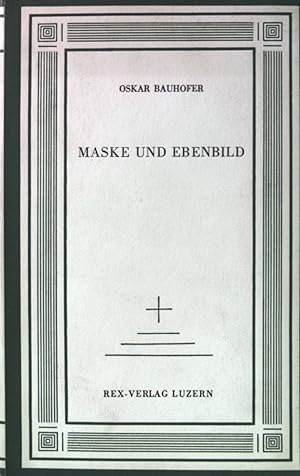 Image du vendeur pour Maske und Ebenbild: Die christliche Lehre vom Menschen. mis en vente par books4less (Versandantiquariat Petra Gros GmbH & Co. KG)