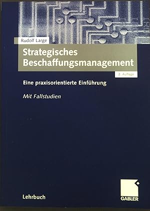 Imagen del vendedor de Strategisches Beschaffungsmanagement : eine praxisorientierte Einfhrung ; mit Fallstudien. a la venta por books4less (Versandantiquariat Petra Gros GmbH & Co. KG)