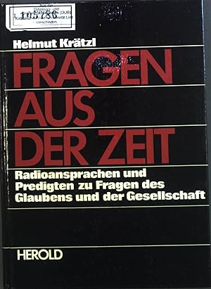 Bild des Verkufers fr Fragen aus der Zeit : Radioansprachen u. Predigten zu Fragen d. Glaubens u.d. Gesellschaft. zum Verkauf von books4less (Versandantiquariat Petra Gros GmbH & Co. KG)