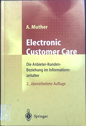 Seller image for Electronic customer care : die Anbieter-Kunden-Beziehung im Informationszeitalter ; mit 12 Tabellen. for sale by books4less (Versandantiquariat Petra Gros GmbH & Co. KG)