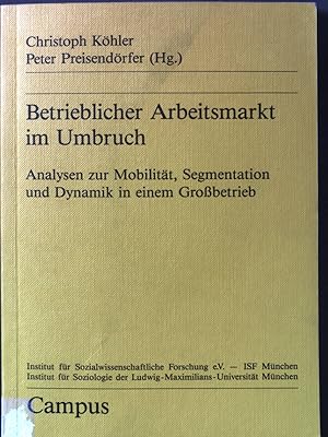 Seller image for Betrieblicher Arbeitsmarkt im Umbruch : Analysen zur Mobilitt, Segmentation und Dynamik in einem Grossbetrieb. for sale by books4less (Versandantiquariat Petra Gros GmbH & Co. KG)