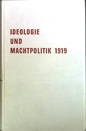 Imagen del vendedor de Ideologie und Machtpolitik 1919 : Plan u. Werk d. Pariser Friedenskonferenz 1919. a la venta por books4less (Versandantiquariat Petra Gros GmbH & Co. KG)