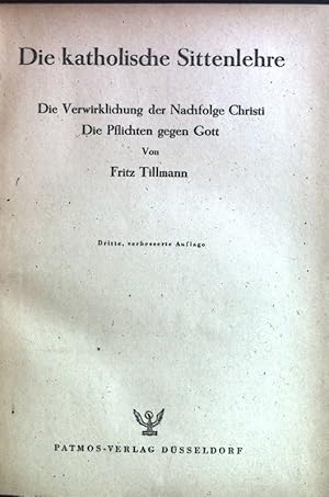 Seller image for Die katholische Sittenlehre; Die Verwirklichung der Nachfolge Christi : Die Pflichten gegen Gott. Handbuch der katholischen Sittenlehre ; Bd. IV, 1 for sale by books4less (Versandantiquariat Petra Gros GmbH & Co. KG)