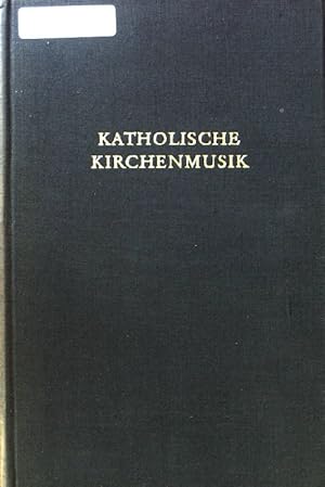 Image du vendeur pour Katholische Kirchenmusik. Geist und Praxis. Bcher der Weltmusik. Band 5. mis en vente par books4less (Versandantiquariat Petra Gros GmbH & Co. KG)