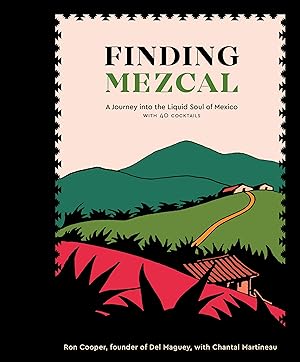 Imagen del vendedor de Finding Mezcal: A Journey Into the Liquid Soul of Mexico, with 40 Cocktails a la venta por moluna