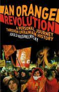 Image du vendeur pour An Orange Revolution: A Personal Journey Through Ukrainian History mis en vente par moluna