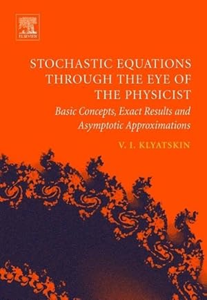 Bild des Verkufers fr Stochastic Equations Through the Eye of the Physicist: Basic Concepts, Exact Results and Asymptotic Approximations zum Verkauf von moluna