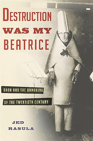 Bild des Verkufers fr Destruction Was My Beatrice: Dada and the Unmaking of the Twentieth Century zum Verkauf von moluna