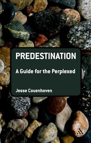 Bild des Verkufers fr Couenhoven, J: Predestination: A Guide for the Perplexed zum Verkauf von moluna