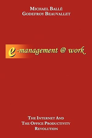 Image du vendeur pour E-Management @ Work: The Internet and the Office Productivity Revolution mis en vente par moluna