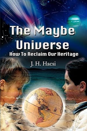Seller image for The Maybe Universe: How To Reclaim Our Heritage for sale by moluna