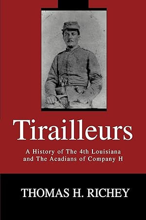 Immagine del venditore per Tirailleurs: A History of the 4th Louisiana and the Acadians of Company H venduto da moluna