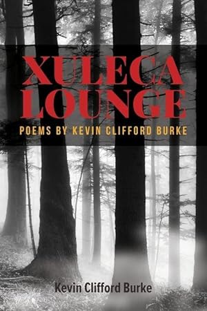 Bild des Verkufers fr Xuleca Lounge: poems by Kevin Clifford Burke zum Verkauf von moluna