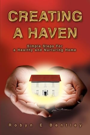 Imagen del vendedor de Creating a Haven: Simple Steps For a Healthy and Nurturing Home a la venta por moluna