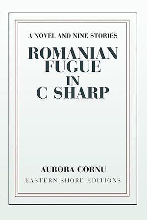 Imagen del vendedor de Romanian Fugue in C Sharp: A Novel and Nine Stories a la venta por moluna