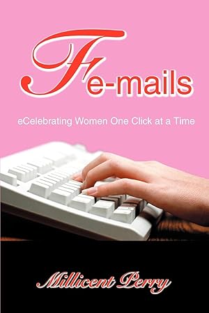 Immagine del venditore per Fe-Mails: Ecelebrating Women One Click at a Time venduto da moluna