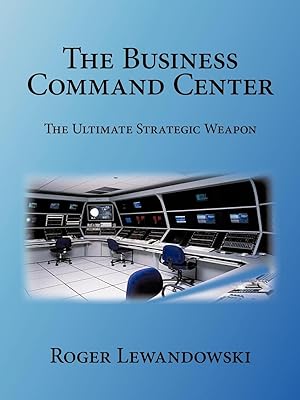 Imagen del vendedor de The Business Command Center: The Ultimate Strategic Weapon a la venta por moluna