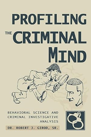 Image du vendeur pour Profiling The Criminal Mind: Behavioral Science and Criminal Investigative Analysis mis en vente par moluna