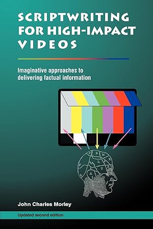 Imagen del vendedor de Scriptwriting for High-Impact Videos: Imaginative Approaches to Delivering Factual Information a la venta por moluna