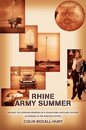 Bild des Verkufers fr Rhine Army Summer: The (Not Too Serious) Memoirs of a Young Royal Artillery Officer in Germany in the Nineteen Sixties zum Verkauf von moluna