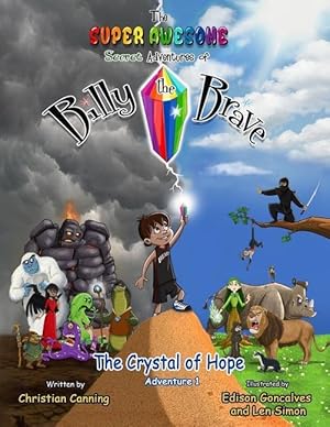 Imagen del vendedor de The Super Awesome Secret Adventures of Billy the Brave: The Crystal of Hope a la venta por moluna
