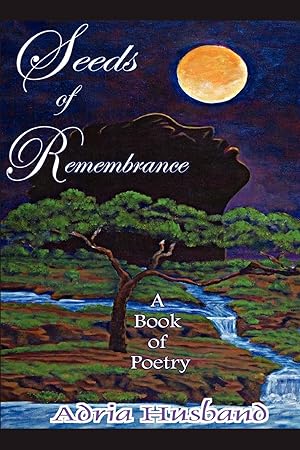 Image du vendeur pour Seeds of Remembrance: A Book of Poetry mis en vente par moluna