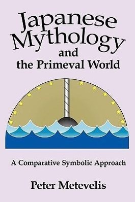 Imagen del vendedor de Japanese Mythology and the Primeval World: A Comparative Symbolic Approach a la venta por moluna