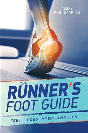 Bild des Verkufers fr The Runner\ s Foot Guide: Feet, Shoes, Myths and Tips zum Verkauf von moluna