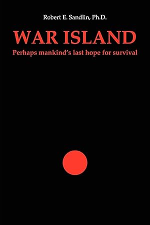 Imagen del vendedor de War Island: Perhaps Mankind\ s Last Hope of Survival a la venta por moluna