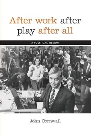 Bild des Verkufers fr After Work, After Play, After All: A Political Memoir zum Verkauf von moluna
