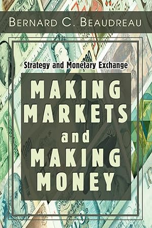Imagen del vendedor de Making Markets and Making Money: Strategy and Monetary Exchange a la venta por moluna