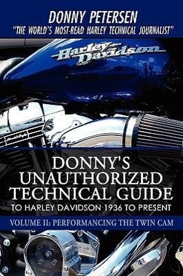 Bild des Verkufers fr Donny\ s Unauthorized Technical Guide to Harley Davidson 1936 to Present: Volume II: Performancing the Twin Cam zum Verkauf von moluna