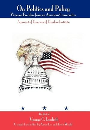 Imagen del vendedor de On Politics and Policy: Views on Freedom from an American Conservative a la venta por moluna