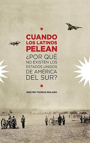 Bild des Verkufers fr Cuando Los Latinos Pelean: Por Que No Existen Los Estados Unidos de America Del Sur? zum Verkauf von moluna