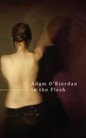 Imagen del vendedor de O\ Riordan, A: In the Flesh a la venta por moluna