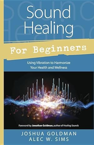 Bild des Verkufers fr Sound Healing for Beginners: Using Vibration to Harmonize Your Health and Wellness zum Verkauf von moluna