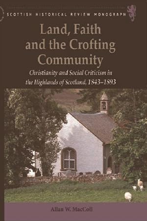 Seller image for Land, Faith and the Crofting Community: Christianity and Social Criticism in the Highlands of Scotland 1843-1893 for sale by moluna