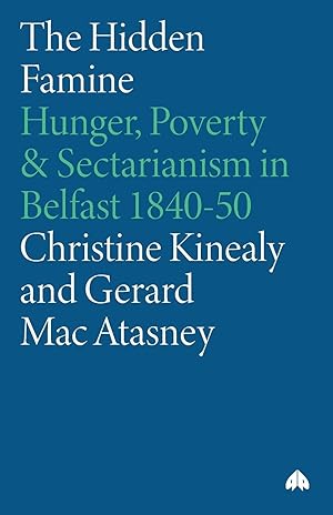 Immagine del venditore per The Hidden Famine: Hunger, Poverty and Sectarianism in Belfast 1840-50 venduto da moluna