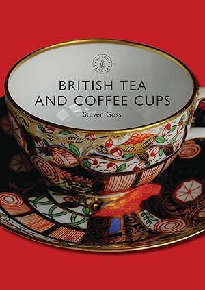 Imagen del vendedor de British Tea and Coffee Cups: 1745-1940 a la venta por moluna