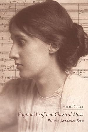Immagine del venditore per Virginia Woolf and Classical Music: Politics, Aesthetics, Form venduto da moluna